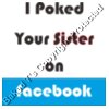 IPokedYourSisterOnFacebook