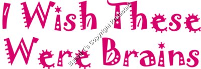 Iwishthesewerebrains